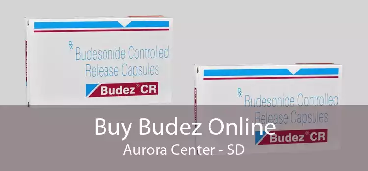 Buy Budez Online Aurora Center - SD