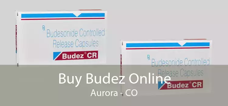 Buy Budez Online Aurora - CO